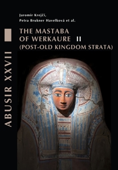 Hardcover The Mastaba of Werkaure: Vol. II: Tombs AC 26 and AC 32 Post-Old Kingdom Strata Book