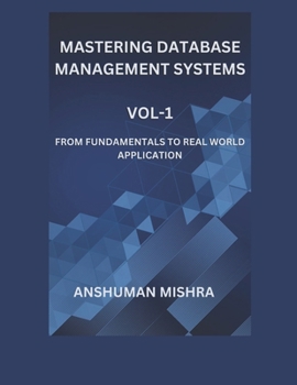 Mastering database management systems Vol-1 (Computer Science core theory)
