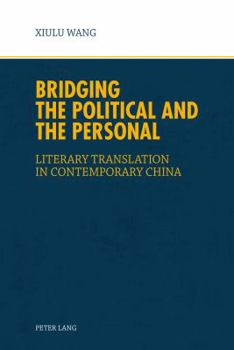 Bridging the Political and the Personal: Literary Translation in Contemporary China