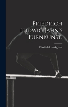 Hardcover Friedrich Ludwig Jahn's Turnkunst. [German] Book