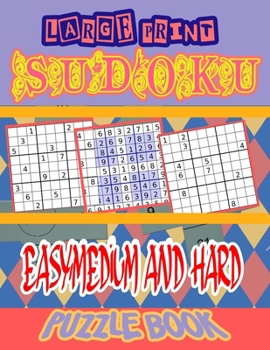 Paperback Large Print Sudoku Easy, Medium and Hard: Large Print Sudoku Puzzle Books For Adults - Sudoku For Seniors Book