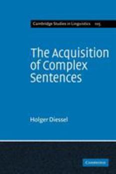 The Acquisition of Complex Sentences - Book  of the Cambridge Studies in Linguistics