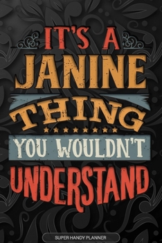 Paperback It's A Janine Thing You Wouldn't Understand: Janine Name Planner With Notebook Journal Calendar Personal Goals Password Manager & Much More, Perfect G Book