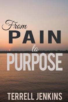 Paperback From Pain To Purpose: T.A.P. - Think. Act. Possess. Book
