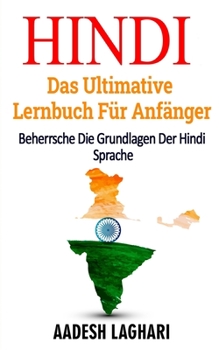 Paperback Hindi: Das Ultimative Lernbuch Für Anfänger: Beherrsche Die Grundlagen Der Hindi Sprache [German] Book