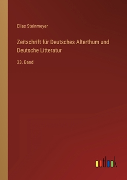 Paperback Zeitschrift für Deutsches Alterthum und Deutsche Litteratur: 33. Band [German] Book