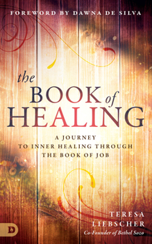 Paperback The Book of Healing: A Journey to Inner Healing Through the Book of Job Book
