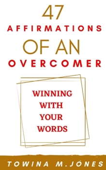 Paperback 47 Affirmations of an Overcomer: Winning With Your Words Book