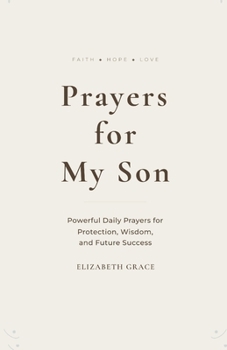 Paperback Prayers for My Son: Powerful Daily Prayers for Protection, Wisdom, and Future Success Book