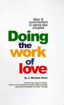 Paperback Doing the Work of Love: Men & Commitment in Same-Sex Couples Book