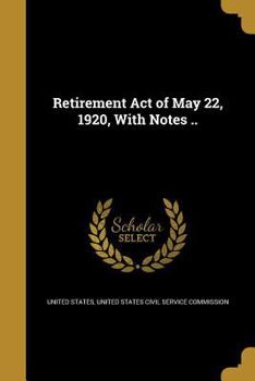 Paperback Retirement Act of May 22, 1920, With Notes .. Book