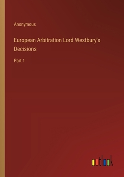 Paperback European Arbitration Lord Westbury's Decisions: Part 1 Book