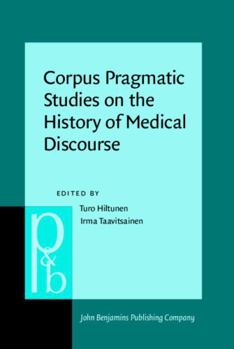 Hardcover Corpus Pragmatic Studies on the History of Medical Discourse (Pragmatics & Beyond New Series) Book