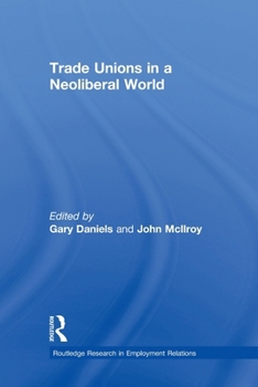 Paperback Trade Unions in a Neoliberal World: British Trade Unions Under New Labour Book