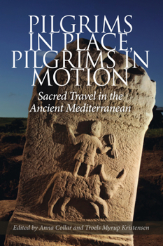 Hardcover Pilgrims in Place, Pilgrims in Motion: Sacred Travel in the Ancient Mediterranean Book