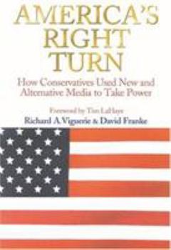 Hardcover America's Right Turn: How Conservatives Used New and Alternative Media to Take Over America Book