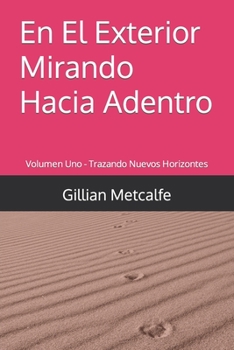 Paperback En El Exterior Mirando Hacia Adentro: Volumen Uno - Trazando Nuevos Horizontes [Spanish] Book