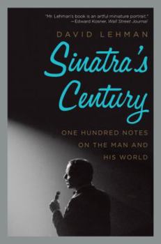 Paperback Sinatra's Century: One Hundred Notes on the Man and His World Book