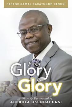 Paperback From Glory to Glory: The Life of an Ordinary Man Used by God Book