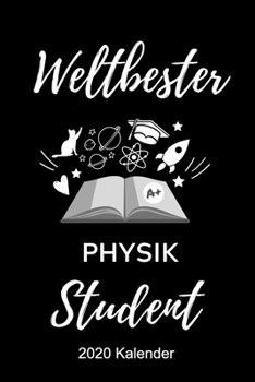 WELTBESTER PHYSIK STUDENT 2020 KALENDER: A5 ERFOLGSJOURNAL 2020 für Physik Studenten | zukünftige Physiker | zum Studienstart | Erstes Semester | ... Geschenkidee | Wissenschaft (German Edition)