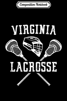 Composition Notebook: Virginia Lacrosse Player State Gift LaX VA Sport College Premium  Journal/Notebook Blank Lined Ruled 6x9 100 Pages