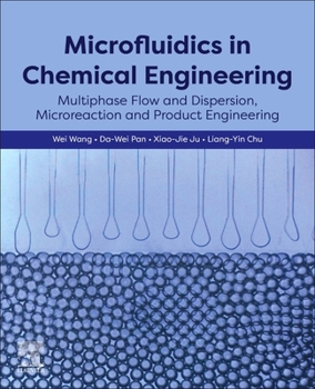 Paperback Microfluidics in Chemical Engineering: Multiphase Flow and Dispersion, Microreaction and Product Engineering Book