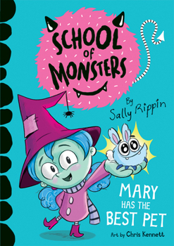 Mary Has the Best Pet - Book #1 of the School of Monsters