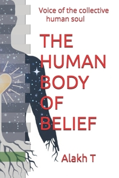 THE HUMAN BODY OF BELIEF: Voice of the collective human soul