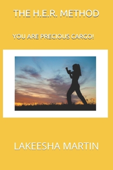 Paperback The H.E.R. Method: You Are Precious Cargo! Book