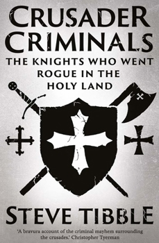 Hardcover Crusader Criminals: The Knights Who Went Rogue in the Holy Land Book