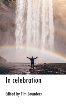 In celebration: an anthology of poetry and short stories (Anthologies of poetry and short stories)