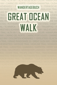 Great Ocean Walk: Wandertagebuch: Great Ocean Walk. Ein Logbuch mit vorgefertigten Seiten und viel Platz für deine Reiseerinnerungen. Eignet sich als ... oder als Abschiedsgeschenk (German Edition)