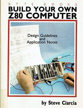 Paperback Build Your Own Z80 Computer: Design Guidelines and Application Notes Book