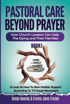 Paperback Pastoral Care Beyond Prayer: How Church Leaders Can Help The Dying and Their Families Book