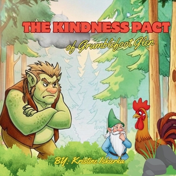 The Kindness Pact of Grumblefoot Glen: A Heartwarming Children’s Story about Empathy, Community, and the Power of Good Deeds (Ages -5-12) (The Grumblefoot Stories)