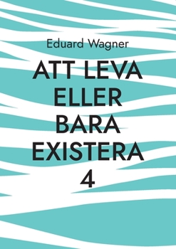 Paperback Att leva eller bara existera 4: Är du nöjd? [Swedish] Book