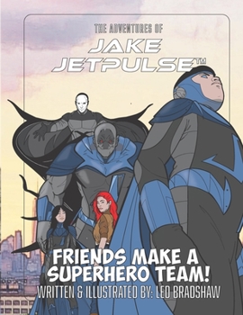 Paperback The Adventures Of Jake Jetpulse: Friends Make A Super Team Book