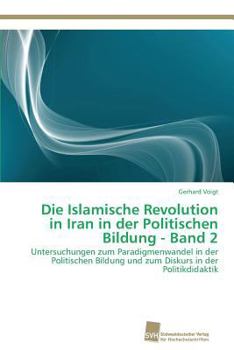 Paperback Die Islamische Revolution in Iran in der Politischen Bildung - Band 2 [German] Book