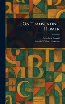 On Translating Homer: Three Lectures Given at Oxford (Collected Works of Matthew Arnold)