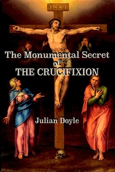 Paperback The Monumental Secret of the Crucifixion Book