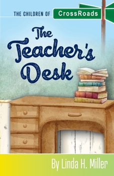 Paperback The Teacher's Desk: The Children of CrossRoads, BOOK 7 Book