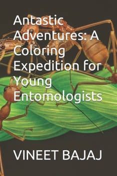 Antastic Adventures: A Coloring Expedition for Young Entomologists