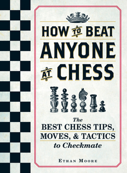 Paperback How to Beat Anyone at Chess: The Best Chess Tips, Moves, and Tactics to Checkmate Book