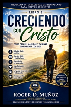 CRECIENDO CON CRISTO: Cómo desarrollar una relación diaria con Dios mediante la oración, Su Palabra y el Espíritu Santo. (Spanish Edition)