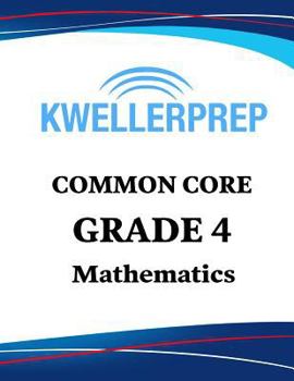 Paperback Kweller Prep Common Core Grade 4 Mathematics: 4th Grade Math Workbook and 2 Practice Tests: Grade 4 Common Core Math Practice Book