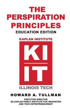 Paperback The Perspiration Principles - Education Edition: You Get What You Work For, Not What You Wish For Book