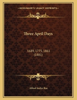 Paperback Three April Days: 1689, 1775, 1861 (1881) Book