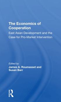 The Economics of Cooperation: East Asian Development and the Case for Promarket Intervention