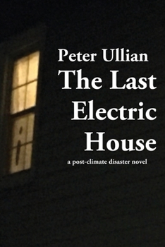 Paperback The Last Electric House: a post-climate disaster novel Book