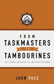 Paperback From Taskmasters to Tambourines: An Exodus Narrative to Spiritual Freedom Book